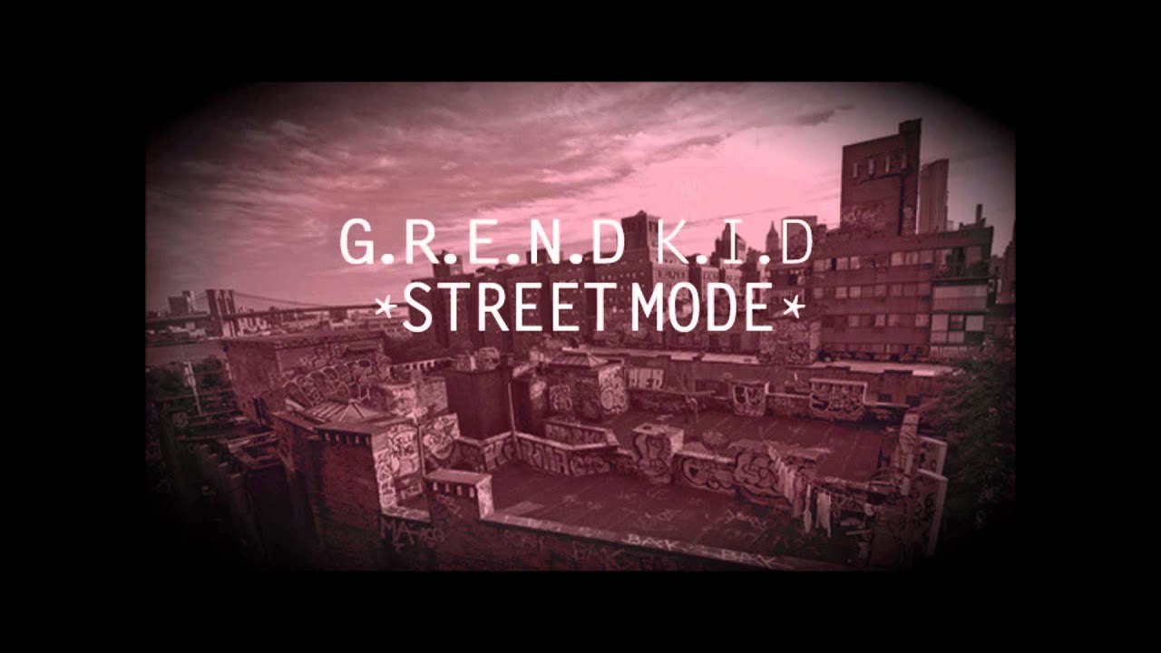 G.R.E.N.D K.I.D - STREET MODE