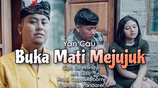 Buka Mati Mejujuk - Yan Cau (Official Video Klip Musik)