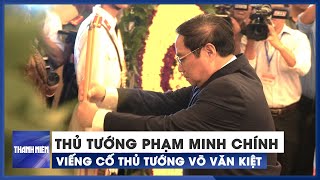 Thủ tướng Phạm Minh Chính viếng cố Thủ tướng Võ Văn Kiệt