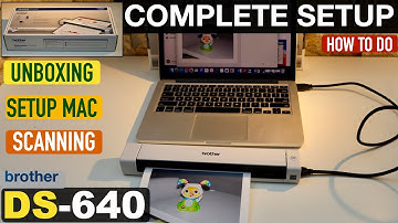 Brother DS-640 Scanner Setup, Unboxing, Setup Using MacBook, Install Drivers, Scanning Test.