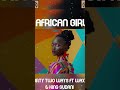 AFRICAN GIRL BY FORTYTWOWAYS WAXC KING SUDANI рџ ґ Produced By Rashid Producer At Relax Studio рџЋ AFRICAN GIRL BY FORTYTWOWAYS WAXC KING SUDANI рџ ґ Produced By Rashid Producer At Relax Studio рџЋ