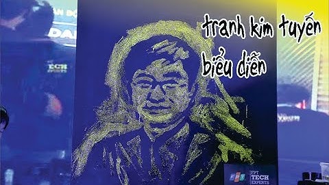 Vẽ tranh kim tuyến biểu diễn FPT bản demo - Nguyễn Tiến