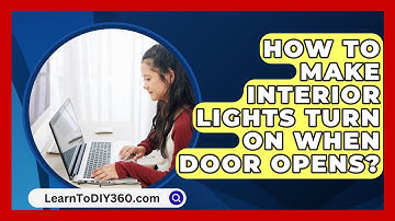 How To Make Interior Lights Turn On When Door Opens? - LearnToDIY360.com