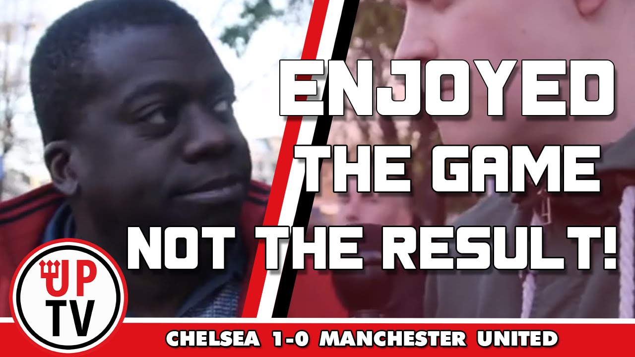 I Enjoyed The Game Not The Result !!! | Chelsea 1 Man United 0 mufc news