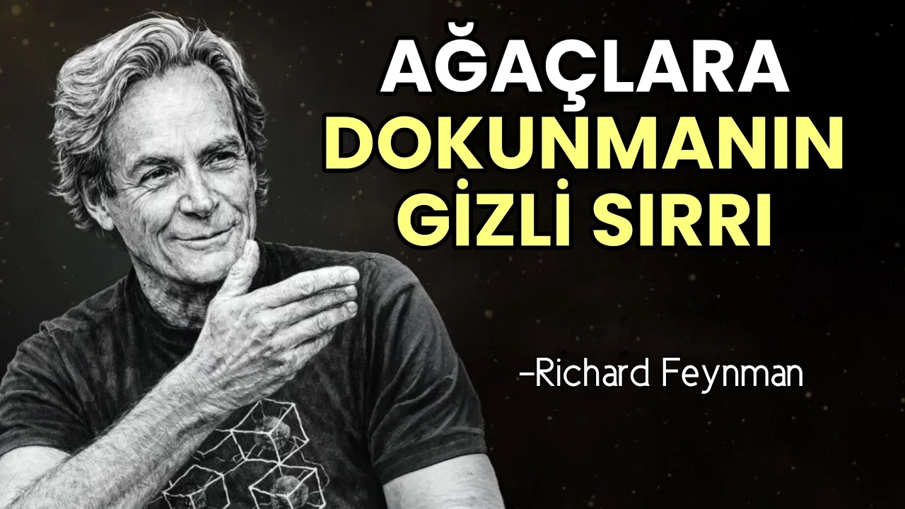 Her Gün Bir Ağaca Dokunmak Neden ÖNEMLİ? - Feynman'ın Akılalmaz Açıklaması | Richard Feynman