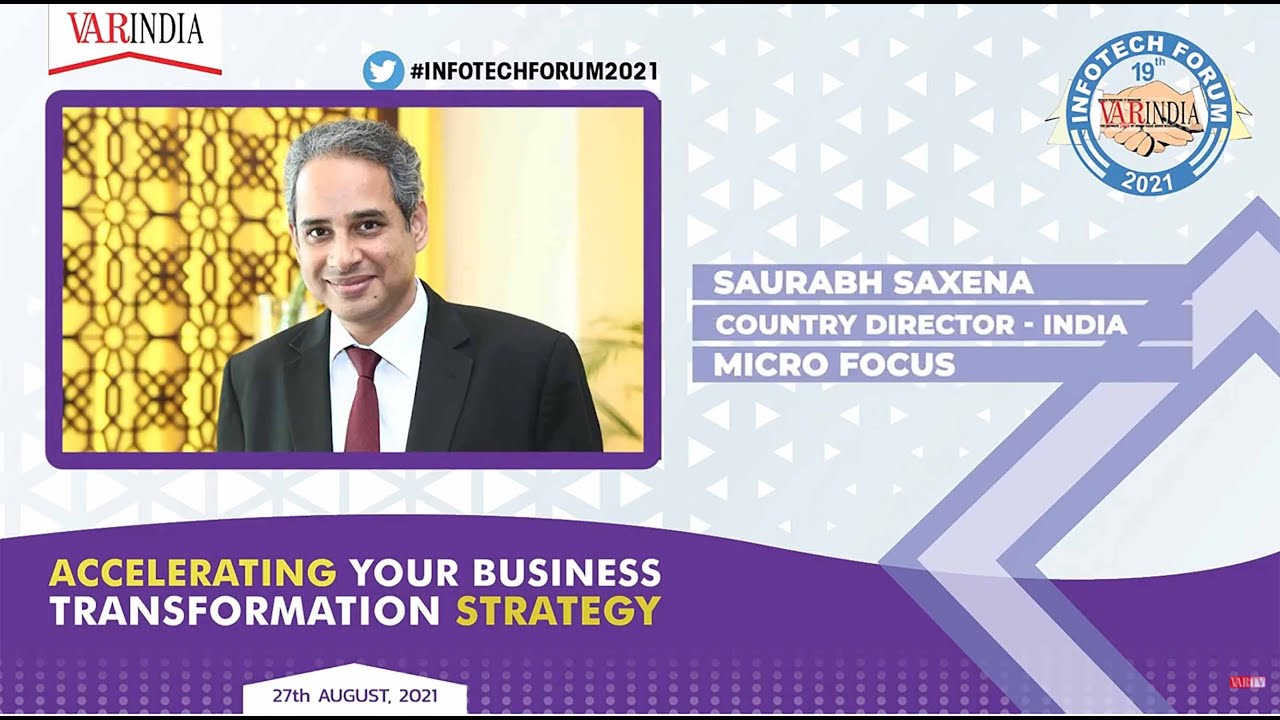 Saurabh Saxena, Country Director - India, MICRO FOCUS at 19th Infotech Forum 2021