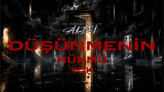 Alp - İ - Düşünmenin Hükmü Yok 