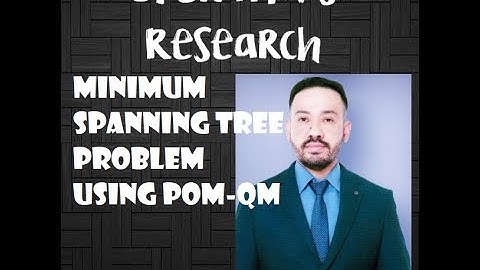 MINIMUM SPANNING TREE PROBLEM USING POM-QM