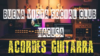 Buena Vista Social Club 🎸 𝐌𝐚𝐜𝐮𝐬𝐚 - ACORDES GUITARRA - Chordify