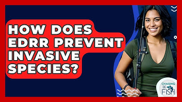 How Does EDRR Prevent Invasive Species? - Chasing Big Fish