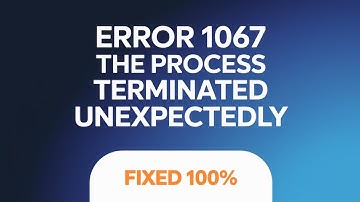 How to Error 1067 The Process Terminated Unexpectedly [Solved]