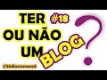 Ter ou não um Blog? #18 - 30 dias com a Nat