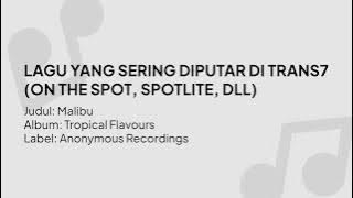 BACKSOUND YANG SERING DIPUTAR DI TRANS7 (ON THE SPOT, SPOTLITE, DLL)