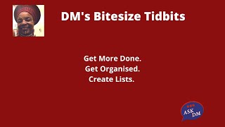 DM's Bitesize Tidbits. Video 9. Get More Done, Get Organised.