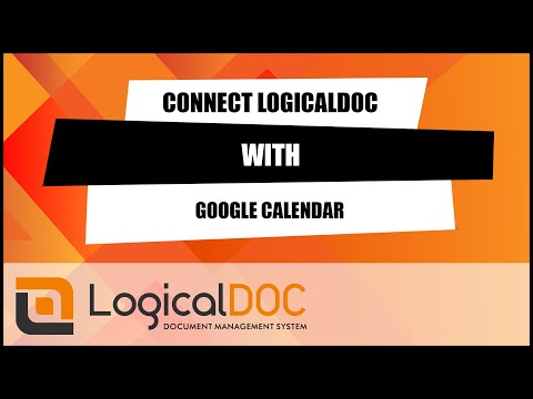LogicalDOC + Google Calendar: Organize Your Documents and Appointments! - video from LogicalDOC