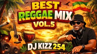 BEST REGGAE MIX VOL. 5 | DJ KIZZ 254
