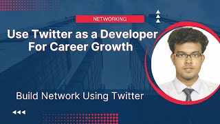 Use Twitter As A Developer For Career Growth | Build Network Using Twitter