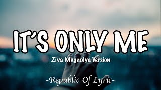 IT'S ONLY ME - KALEB J (Lirik) | Ziva Magnolya Cover