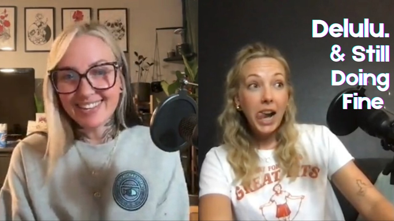 Delulu & Still Doing Fine (Ep.8)