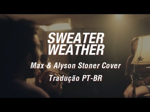 sweater weather max and alyson lyrics