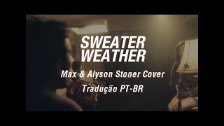 Sweater Weather - Tradução PT-BR | The Neighbourhood (Max & Alyson Stoner Cover)