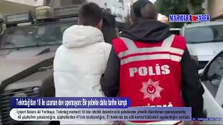 Tekirdağdan 18 Ile Uzanan Dev Operasyon Bir Şebeke Daha Tarihe Karıştı