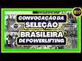 CONVOCAÇÃO DA SELEÇÃO BRASILEIRA DE POWERLIFTING PARA O MUNDIAL RAW 2024
