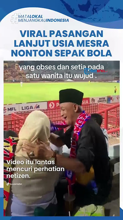 So Sweet! Viral Pasangan Lanjut Usia Mesra Nonton Sepak Bola Berdua, Bukti Lelaki Setia Masih Ada