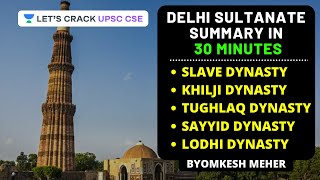 Delhi Sultanate Summary in 30 Minutes | Medieval History | UPSC CSE 2020 | Byomkesh Meher