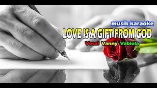 lagu Vanny Vabiola  LOVE IS A GIFT FROM GOD musik karaoke