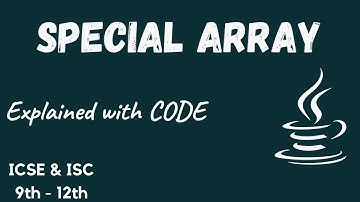 Special Array | ICSE & ISC 9th-12th