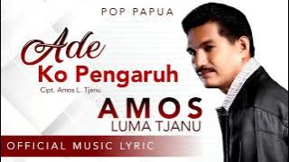 ADE KO PENGARUH - Amos L. Tjanu (  MUSIC LYRIC ) LAGU POP PAPUA