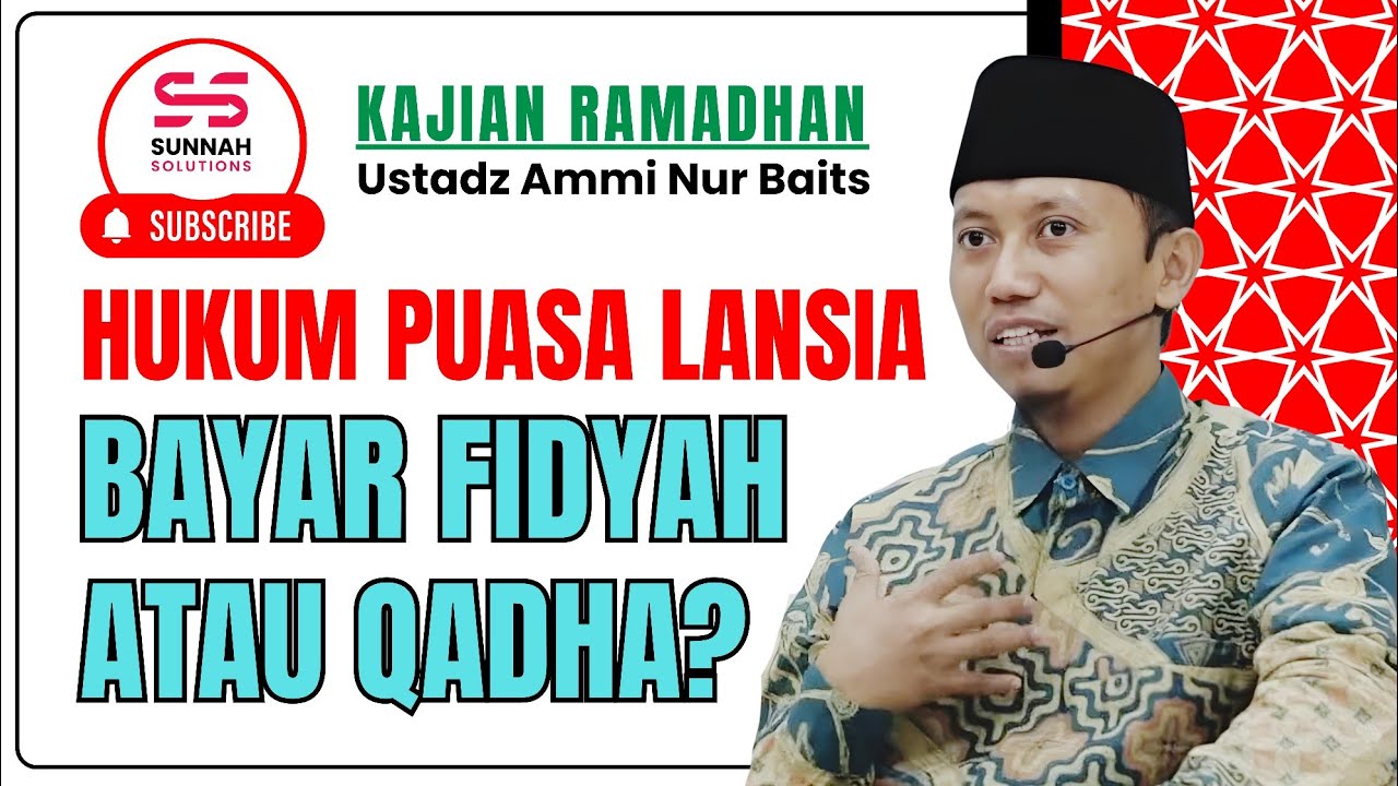 Hukum Puasa Lansia: Bayar Fidyah atau Qadha? | Ustadz Ammi Nur Baits