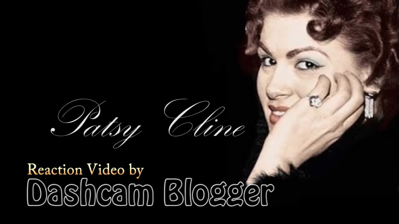 Patsy Cline Best Hits reaction video Dashcam Blogger YouTube