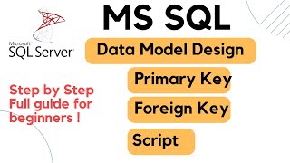 MS SQL Data Model, Primary Key Foreign Key, and SQL Script for Beginners !