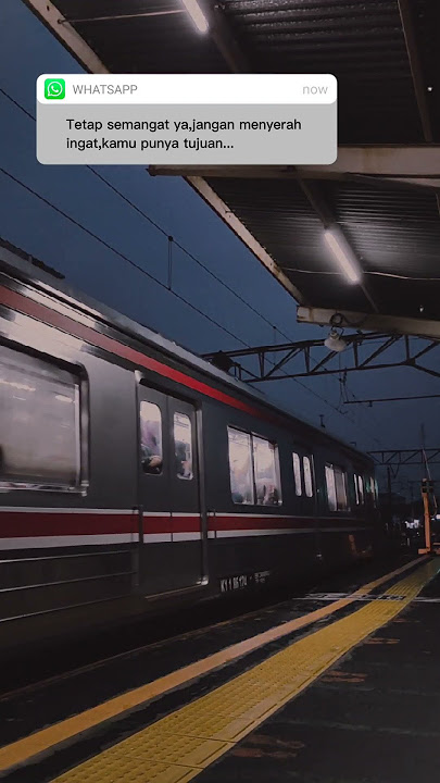 #keretaapi #story #storywa #train #stasiun #video #penyemangat #semangat