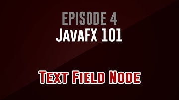 [JavaFX 101] Episode 4: Text Field Node