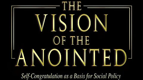 Thomas Sowell - The Vision of the Anointed