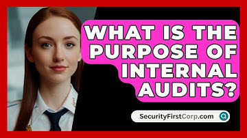 What Is The Purpose Of Internal Audits? - SecurityFirstCorp.com