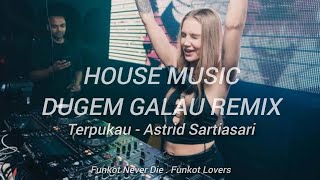 Terpukau  Astrid Sartiasari  Remix Funkot House  