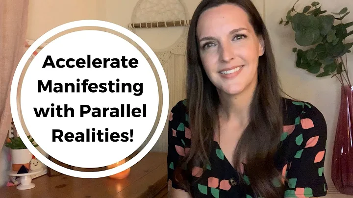 Accelerate Your Manifesting With Parallel Realitie...