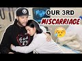 We Had Our 3RD MISCARRIAGE **Emotional**