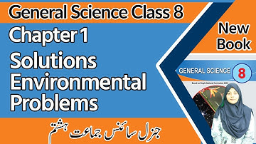 8th Class General Science Ch 1 -Solutions Environmental Problems - Class 8 General Science Chapter 1