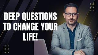4 Deep Questions That Will Change the Direction of Your Life Forever