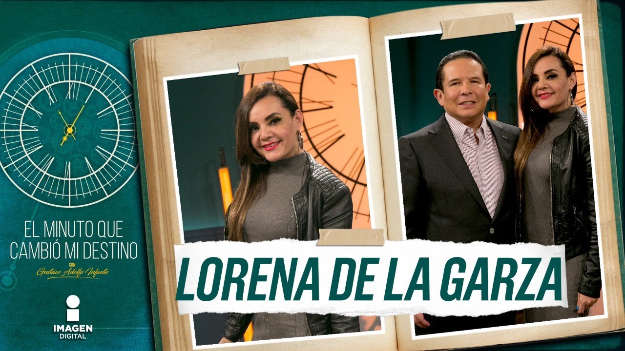 Lorena De La Garza En El Minuto Que Cambió Mi Destino Programa
