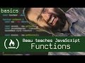 Functions - Beau teaches JavaScript