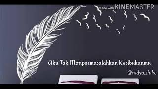 Aku tak mempermasalahkan kesibukanmu