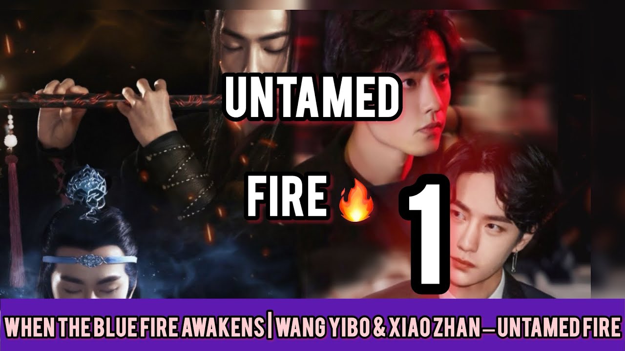 Untamed Fire: Two Souls, One Flame | Wang Yibo & Xiao Zhan