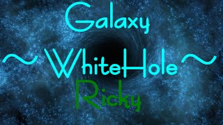 Galaxy～WhiteHole～