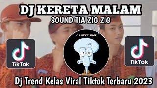 DJ KERETA MALAM - TIA ZIG ZIG DJ TREND KELAS VIRAL TIK TOK TERBARU 2023